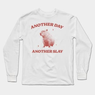 Another Day Another Slay T Shirt - Capybara Meme Drawing Long Sleeve T-Shirt